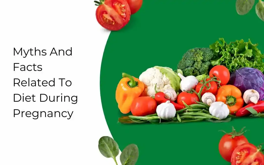Myths And Facts Related To Diet During Pregnancy